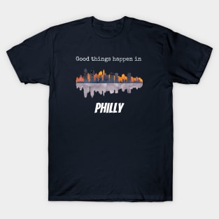 Good things happen in Philadelphia T-Shirt